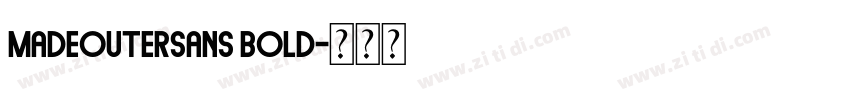 MADEOUTERSANS BOLD字体转换 MADEOUTERSANS BOLD字体转换